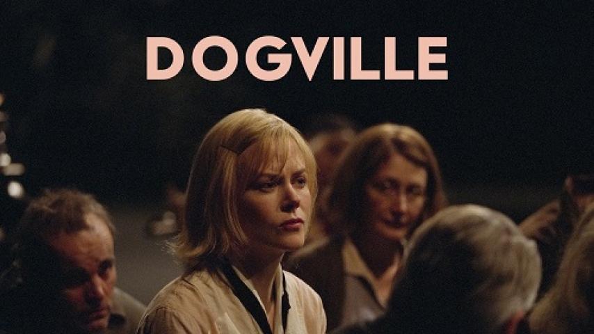 مشاهدة فيلم Dogville 2003 مترجم ماي سيما